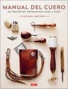 Michael Gärtner - Manual del cuero : 20 proyectos artesanales paso a paso