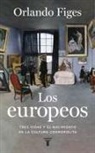 Orlando Figes - Los europeos : tres vidas y el nacimiento de la cultura cosmopolita