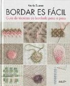 Marie Suárez - Bordar es fácil : guía de técnicas de bordado paso a paso