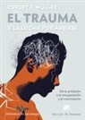 Robert T. Muller - El trauma y la lucha por abrirse : de la evitación a la recuperación y el crecimiento