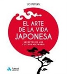 Jo Peters - El arte de la vida japonesa : secretos de una cultura milenaria