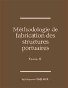 Houssam Khelalfa - Méthodologie de fabrication des structures portuaires (Tome II)