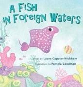 Laura Caputo-Wickham - A Fish in Foreign Waters A Book for Bilingual Children