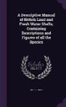 George Dixon - A Descriptive Manual of British Land and Fresh Water Shells, Containing Descriptions and Figures of all the Species