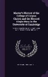 John Lamb, Robert Masters - Master's History of the College of Corpus Christi and the Blessed Virgin Mary in the University of Cambridge: With Additional Matter and a Continuatio