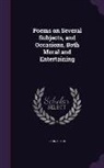 John Clark - Poems on Several Subjects, and Occasions, Both Moral and Entertaining