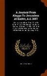 Henry Maundrell - A Journey from Aleppo to Jerusalem at Easter, A.D. 1697: Also, a Journal from Grand Cairo to Mount Sinai, and Back Again by Robert Clayton: To Which I