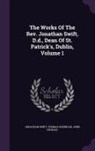 John Nichols, Thomas Sheridan, Jonathan Swift - The Works of the REV. Jonathan Swift, D.D., Dean of St. Patrick's, Dublin, Volume 1