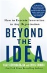 Vijay Govindarajan, Chris Trimble - Beyond the Idea