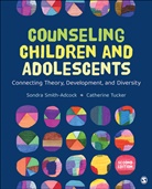 Sondra (EDT)/ Tucker Smith-adcock, Sondra (University of Florida Smith-Adcock, Sondra Tucker Smith-Adcock, Inc. SAGE Publications, Sondra Smith-Adcock, Smith-Adcock Sondra... - Counseling Children and Adolescents