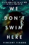 Vincent Tirado - We Don't Swim Here