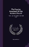 William Wilson - The Popular Preachers of the Ancient Church: Their Lives, Their Manner, and Their Work