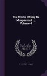 Guy de Maupassant - The Works of Guy de Maupassant ..., Volume 4