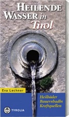 Eva Lechner - Heilende Wasser in Tirol