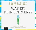 Bruce D. Perry, Bruce D Perry, Oprah Winfrey, Linda Holly, Thomas Höricht - Was ist dein Schmerz?, Audio-CD (Hörbuch)