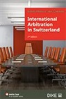 Stefanie Pfisterer, Anton K. Schnyder - International Arbitration in Switzerland