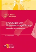 Fred G (Prof. Dr.) Becker, Fred G. Becker, Kai C (Prof. D Bormann, Kai C. Bormann - Grundlagen der Unternehmungsführung