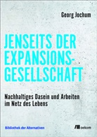 Georg Jochum - Jenseits der Expansionsgesellschaft