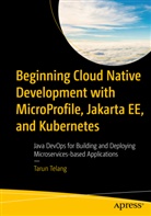 Tarun Telang - Beginning Cloud Native Development with MicroProfile, Jakarta EE, and Kubernetes