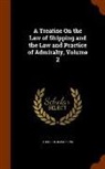 Theophilus Parsons - A Treatise on the Law of Shipping and the Law and Practice of Admiralty, Volume 2