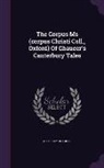 Geoffrey Chaucer - The Corpus MS (Corpus Christi Coll., Oxford) of Chaucer's Canterbury Tales