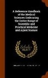 Albert H. Buck - A Reference Handbook of the Medical Sciences Embracing the Entire Range of Scientific and Practical Medicine and Allied Science