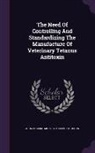 Adolph Eichhorn, John Robbins Mohler - The Need of Controlling and Standardizing the Manufacture of Veterinary Tetanus Antitoxin