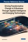 Hamed Taherdoost - Driving Transformative Change in E-Business Through Applied Intelligence and Emerging Technologies