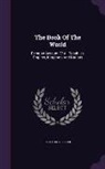Richard S. Fisher - The Book of the World: Being an Account of All Republics, Empires, Kingdoms and Nations
