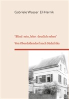 Eli Harnik, Gabriele Wasser - "Blind sein, lehrt deutlich sehen"