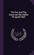 Fox, Charles Fox - The Fox and the Goose, by the Author of 'Spavin Hall'