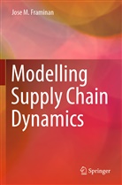 Jose M Framinan, Jose M. Framinan - Modelling Supply Chain Dynamics