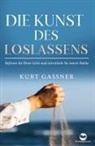 Kurt Friedrich Gassner - Die Kunst Des Loslassens