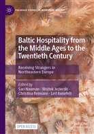 Wojtek Jezierski, Sari Nauman, Christina Reimann, Christina Reimann et al, Leif Runefelt - Baltic Hospitality from the Middle Ages to the Twentieth Century