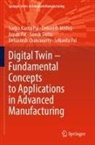Debashish Chakravarty, Samik Dutta, Debasish Mishra, Arpan Pal, Arpan et a Pal, Srikanta Pal... - Digital Twin - Fundamental Concepts to Applications in Advanced Manufacturing