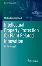 Michael Andreas Kock - Intellectual Property Protection for Plant Related Innovation