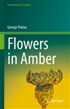 George Poinar - Flowers in Amber