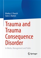 Sven J Matten, Sven J. Matten, Markus J Pausch, Markus J. Pausch - Trauma and Trauma Consequence Disorder