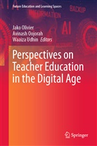Jako Olivier, Avinash Oojorah, Waaiza Udhin - Perspectives on Teacher Education in the Digital Age