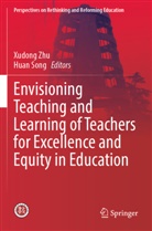 Song, Huan Song, Xudong Zhu - Envisioning Teaching and Learning of Teachers for Excellence and Equity in Education
