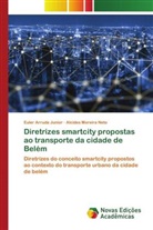 Euler Arruda Junior, Alcides Moreira Neto - Diretrizes smartcity propostas ao transporte da cidade de Belém