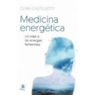 Clara Castellotti - Medicina energética : un viaje a las energías femeninas