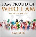 B. Woster - I Am Proud of Who I Am