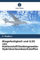 P Madhavi, P. Madhavi - Biegefestigkeit und ILSS von Kohlenstoff/Seidengewebe-Hybridverbundwerkstoffen