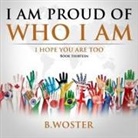 B. Woster - I Am Proud of Who I Am