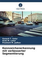 Prashant M Jadhav, Prashant M. Jadhav, Arati M Lohar, Arati M. Lohar, Ganesh T Sutar, Ganesh T. Sutar - Kennzeichenerkennung mit verbesserter Segmentierung