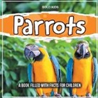 John Brown, Bold Kids - Parrots: A Book Filled With Facts For Children
