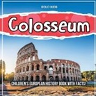 John Brown, Bold Kids - Colosseum: Children's European History Book With Facts!