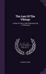 Charles Young - The Last of the Vikings: A Book for Boys. with Illustrations by J. Williamson