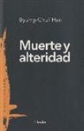 Byung-Chul Han, Rocío Lorente García - Muerte y alteridad